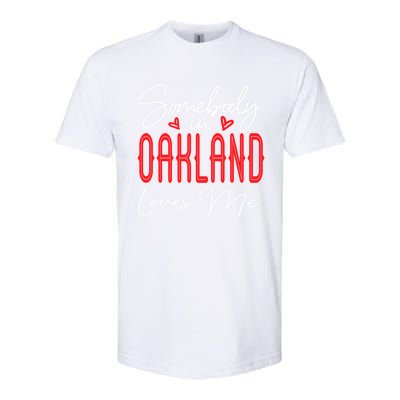 Somebody In Oakland Loves Me Relationship California Couple Great Gift Softstyle® CVC T-Shirt