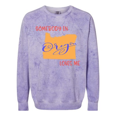 Somebody In Oregon Loves Me State Colorblast Crewneck Sweatshirt