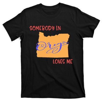 Somebody In Oregon Loves Me State T-Shirt