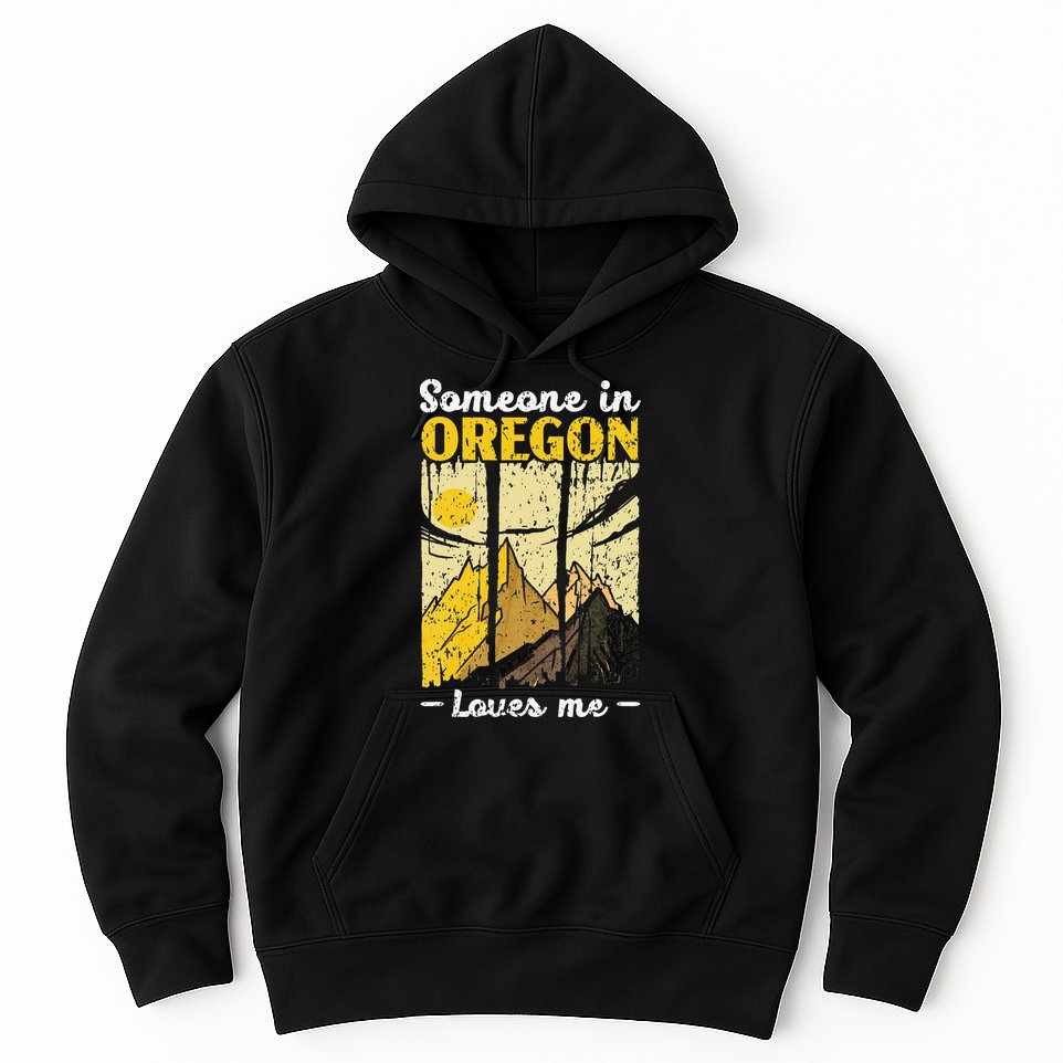 Someone In Oregon Loves Me USA America Oregonians Hoodie