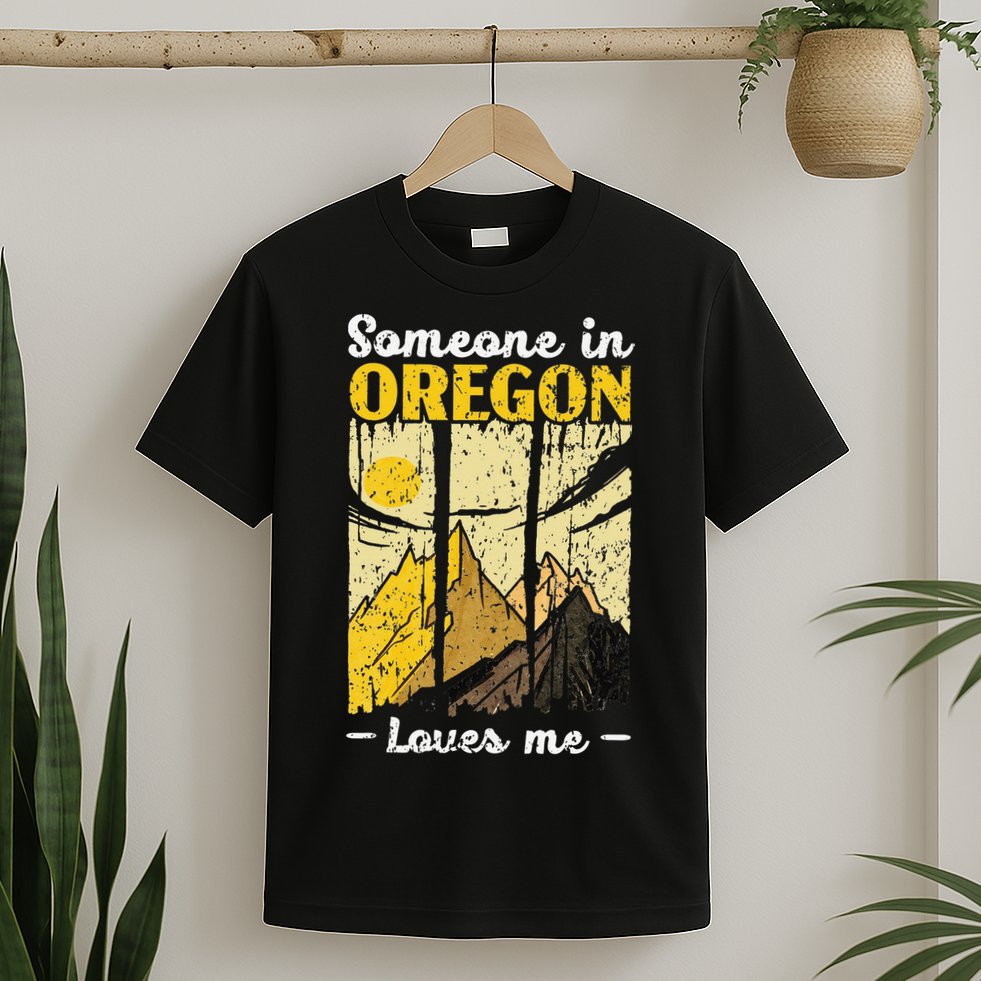 Someone In Oregon Loves Me USA America Oregonians T-Shirt