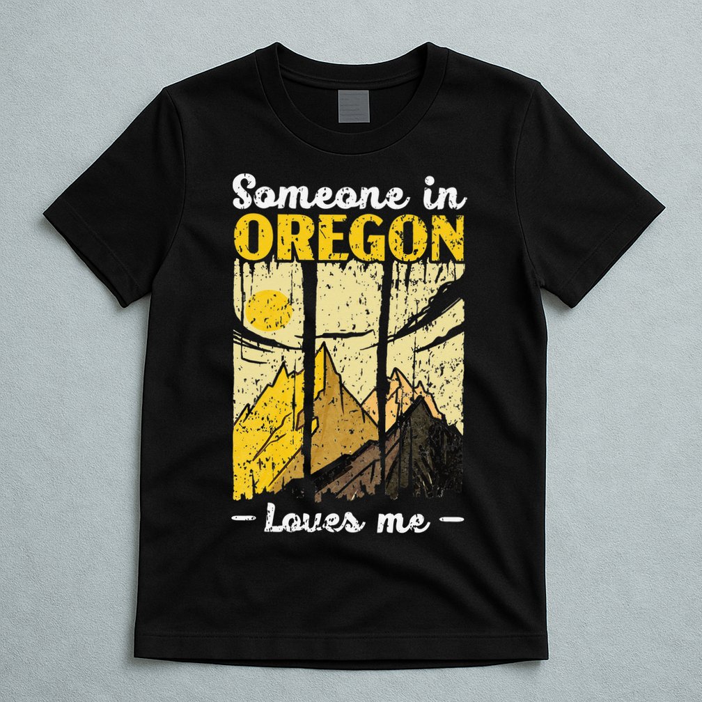Someone In Oregon Loves Me USA America Oregonians T-Shirt