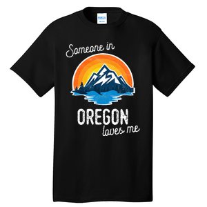 Someone In Oregon Loves Me Tall T-Shirt