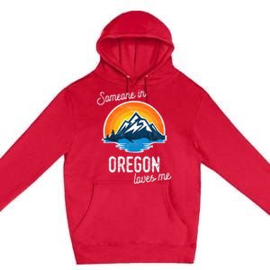 Someone In Oregon Loves Me Premium Pullover Hoodie