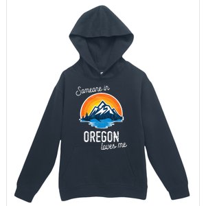 Someone In Oregon Loves Me Urban Pullover Hoodie