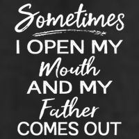 Sometimes I Open My Mouth And My Father Comes Out Gift Cool Comfort Performance Bucket Hat