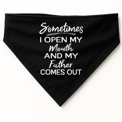 Sometimes I Open My Mouth And My Father Comes Out Gift USA-Made Doggie Bandana