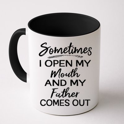 Sometimes I Open My Mouth And My Father Comes Out Gift Mug
