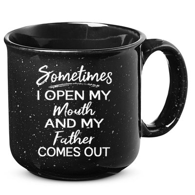 Sometimes I Open My Mouth And My Father Comes Out Gift 15oz Campfire Ceramic Mug