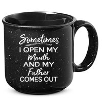 Sometimes I Open My Mouth And My Father Comes Out Gift 15oz Campfire Ceramic Mug