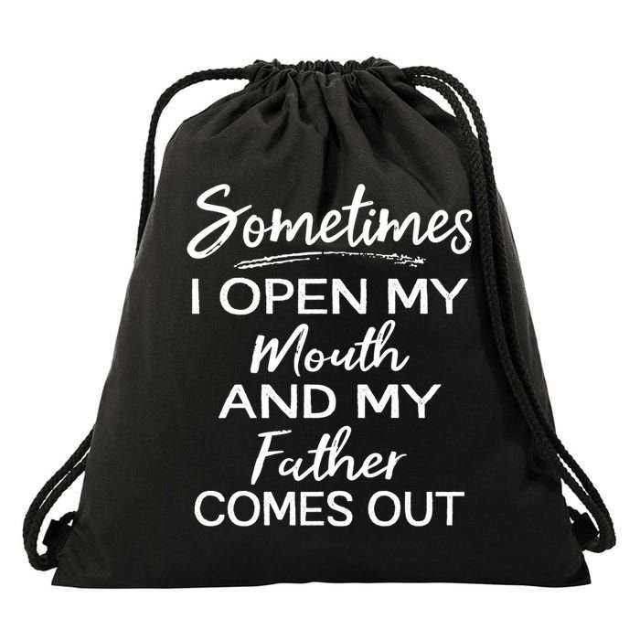 Sometimes I Open My Mouth And My Father Comes Out Gift Drawstring Bag