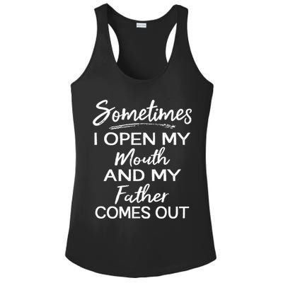 Sometimes I Open My Mouth And My Father Comes Out Gift Ladies PosiCharge Competitor Racerback Tank