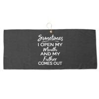 Sometimes I Open My Mouth And My Father Comes Out Gift Large Microfiber Waffle Golf Towel