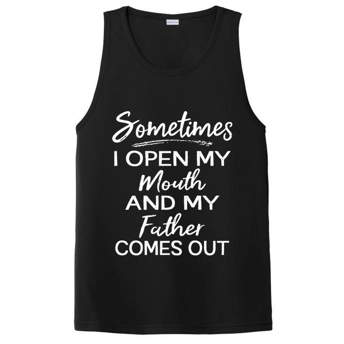Sometimes I Open My Mouth And My Father Comes Out Gift PosiCharge Competitor Tank