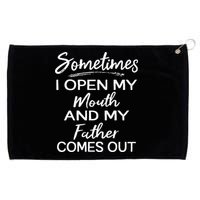 Sometimes I Open My Mouth And My Father Comes Out Gift Grommeted Golf Towel