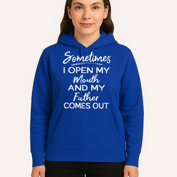 Sometimes I Open My Mouth And My Father Comes Out Gift Hoodie