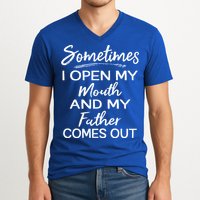 Sometimes I Open My Mouth And My Father Comes Out Gift V-Neck T-Shirt