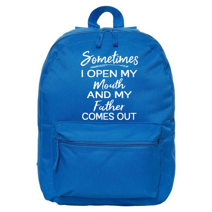 Sometimes I Open My Mouth And My Father Comes Out Gift 16 in Basic Backpack