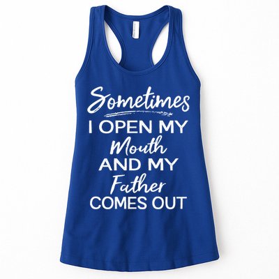 Sometimes I Open My Mouth And My Father Comes Out Gift Womens Tank Top