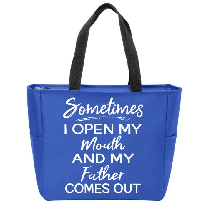 Sometimes I Open My Mouth And My Father Comes Out Gift Zip Tote Bag