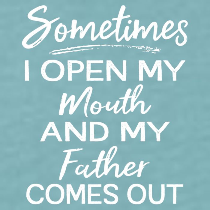 Sometimes I Open My Mouth And My Father Comes Out Gift Sueded Cloud Jersey T-Shirt