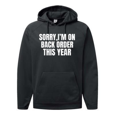 Sorry I’M On Back Order This Year Funny Gift Performance Fleece Hoodie