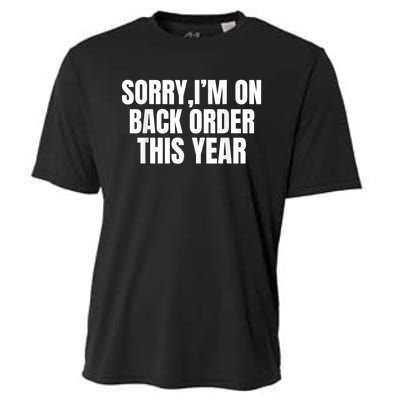 Sorry I’M On Back Order This Year Funny Gift Cooling Performance Crew T-Shirt