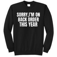 Sorry I’M On Back Order This Year Funny Gift Sweatshirt