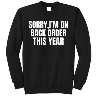 Sorry I’M On Back Order This Year Funny Gift Sweatshirt