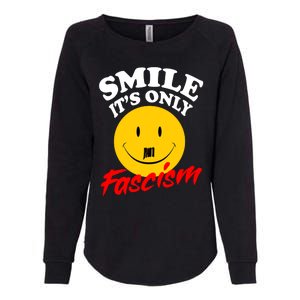 Smile Its Only Fascism Womens California Wash Sweatshirt