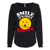 Smile Its Only Fascism Womens California Wash Sweatshirt