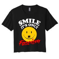 Smile Its Only Fascism Women's Crop Top Tee