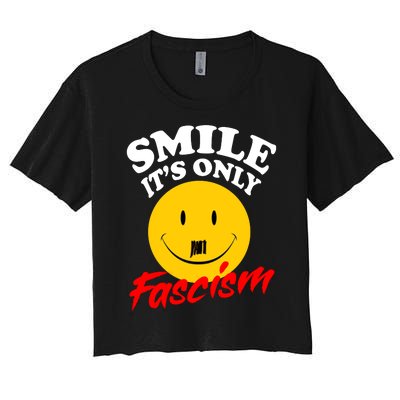 Smile Its Only Fascism Women's Crop Top Tee