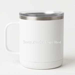 Sorry IM On Voice Rest Sweat 12 oz Stainless Steel Tumbler Cup