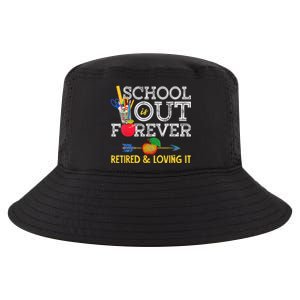 School Is Out Forever Retired And Loving It Retirement Cool Comfort Performance Bucket Hat