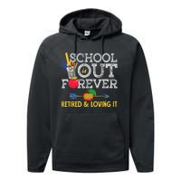 School Is Out Forever Retired And Loving It Retirement Performance Fleece Hoodie