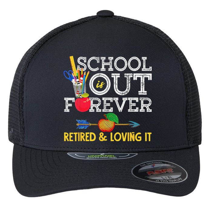 School Is Out Forever Retired And Loving It Retirement Flexfit Unipanel Trucker Cap