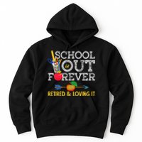 School Is Out Forever Retired And Loving It Retirement Hoodie