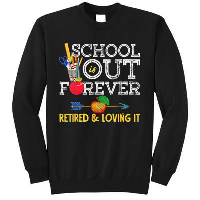 School Is Out Forever Retired And Loving It Retirement Sweatshirt