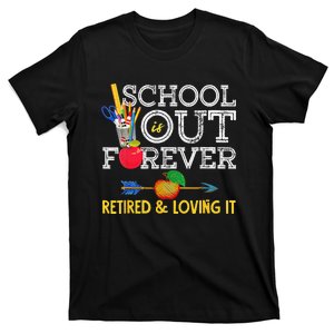 School Is Out Forever Retired And Loving It Retirement T-Shirt