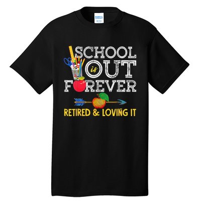 School Is Out Forever Retired And Loving It Retirement Tall T-Shirt