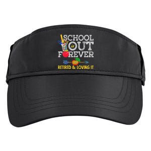 School Is Out Forever Retired And Loving It Retirement Adult Drive Performance Visor