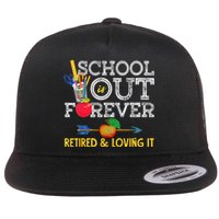 School Is Out Forever Retired And Loving It Retirement Flat Bill Trucker Hat