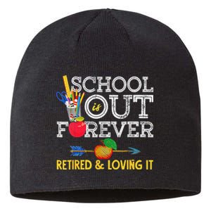 School Is Out Forever Retired And Loving It Retirement Sustainable Beanie