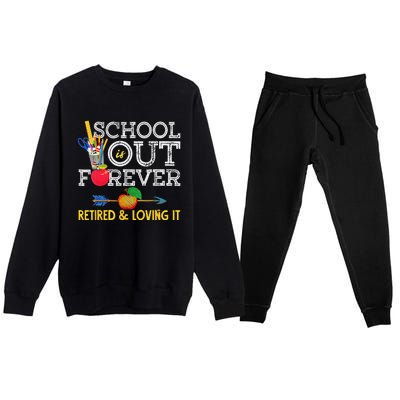 School Is Out Forever Retired And Loving It Retirement Premium Crewneck Sweatsuit Set