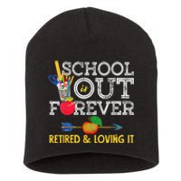 School Is Out Forever Retired And Loving It Retirement Short Acrylic Beanie