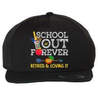 School Is Out Forever Retired And Loving It Retirement Wool Snapback Cap