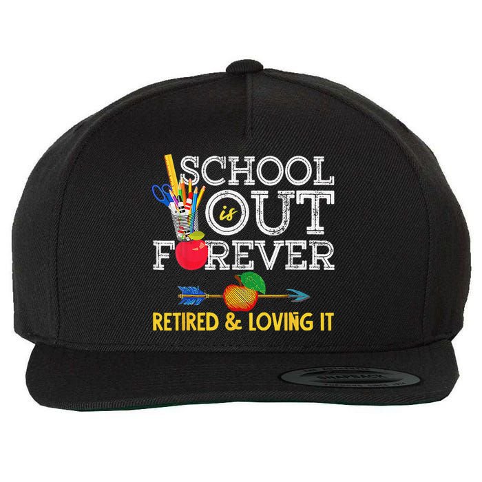 School Is Out Forever Retired And Loving It Retirement Wool Snapback Cap