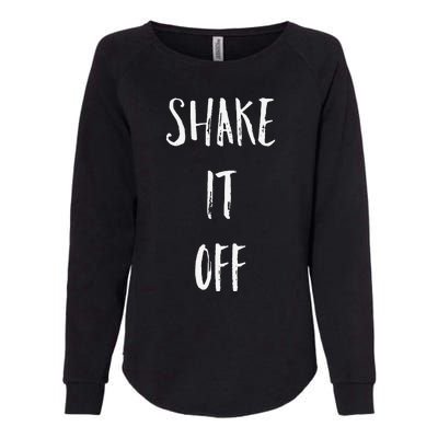 Shake It Off Strong Motivation Faith Christian Womens California Wash Sweatshirt