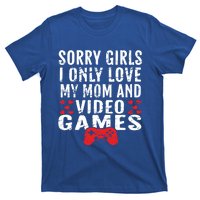 Sorry I Only Love My Mom And Video Games Gift T-Shirt